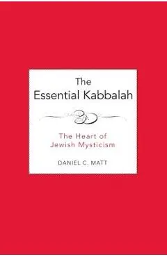 The Essential Kabbalah: The Heart of Jewish Mysticism - Daniel C. Matt