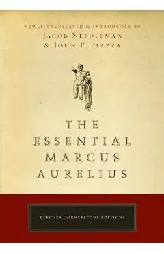 The Essential Marcus Aurelius - Jacob Needleman