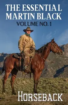 The Essential Martin Black, Volume No. 1: Horseback, Paperback/Martin Black