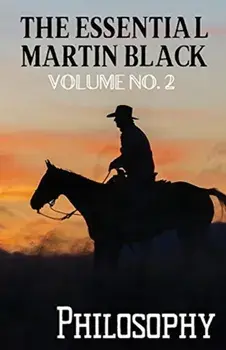 The Essential Martin Black, Volume No. 2: Philosophy, Paperback/Martin Black