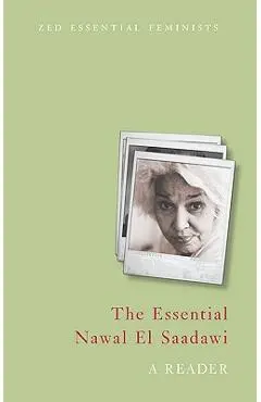 The Essential Nawal El Saadawi: A Reader - Nawal El Saadawi