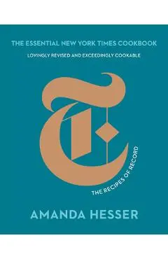The Essential New York Times Cookbook: The Recipes of Record - Amanda Hesser