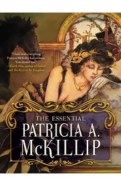 The Essential Patricia A. McKillip - Patricia A. Mckillip