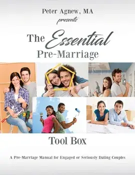 The Essential Pre-Marriage Tool Box: A Pre-Marriage Manual for Engaged or Seriously Dating Couples, Paperback/Ma Peter Agnew