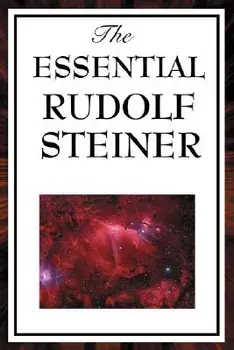 The Essential Rudolf Steiner, Paperback/Rudolf Steiner