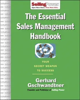 The Essential Sales Management Handbook: Your Secret Weapon to Success, Hardcover/Gerhard Gschwandtner
