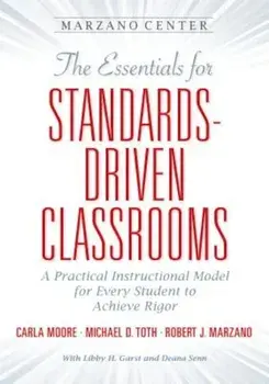 The Essentials for Standards-Driven Classrooms: A Practical Instructional Model for Every Student to Achieve Rigor, Paperback/Carla Moore