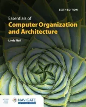 The Essentials of Computer Organization and Architecture. 6 ed, Paperback/Linda Null