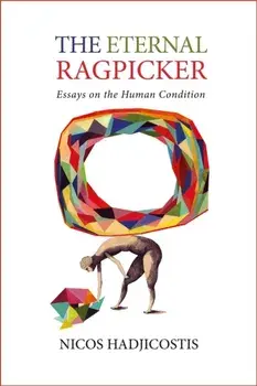The Eternal Ragpicker. Essays on the Human Condition, Paperback/Nicos Hadjicostis