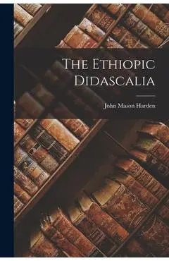 The Ethiopic Didascalia - John Mason Harden