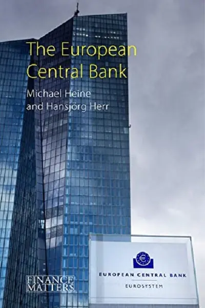 The European Central Bank | Michael Heine , Hansjörg Herr