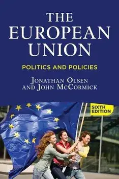 The European Union: Politics and Policies, Paperback (6th Ed.)/Jonathan Olsen