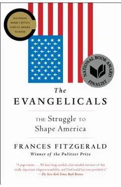 The Evangelicals: The Struggle to Shape America - Frances Fitzgerald