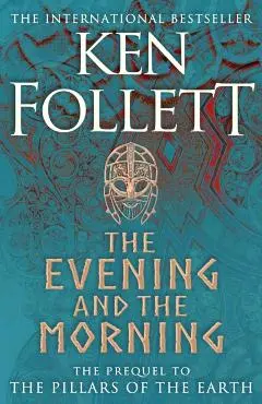 The Evening and the Morning - Ken Follett