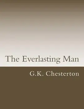 The Everlasting Man, Paperback/G. K. Chesterton