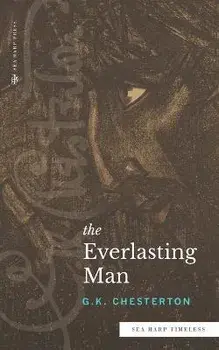 The Everlasting Man (Sea Harp Timeless series), Paperback/G. K. Chesterton