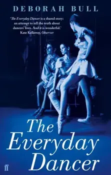 The Everyday Dancer. Main, Paperback/Deborah Bull