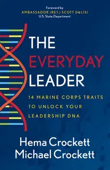 The Everyday Leader: 14 Marine Corps Traits to Unlock Your Leadership DNA, Paperback/Hema Crockett