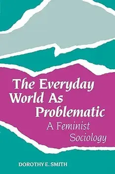 The Everyday World as Problematic: Stories of a Woman's Power, Paperback/Dorothy E. Smith