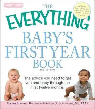 The Everything Baby's First Year Book: The Advice You Need to Get You and Baby Through the First Twelve Months, Paperback/Marian Edelman Borden