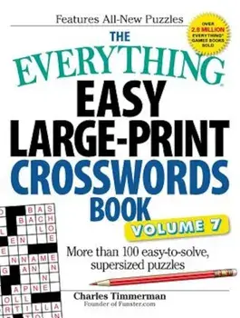 The Everything Easy Large-Print Crosswords Book, Volume 7: More Than 100 Easy-To-Solve, Supersized Puzzles, Paperback/Charles Timmerman