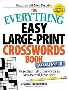 The Everything Easy Large-Print Crosswords Book, Volume 8: More Than 120 Crosswords in Easy-To-Read Large Print, Paperback/Charles Timmerman