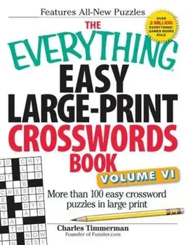 The Everything Easy Large-Print Crosswords Book, Volume VI: More Than 100 Easy Crossword Puzzles in Large Print, Paperback/Charles Timmerman