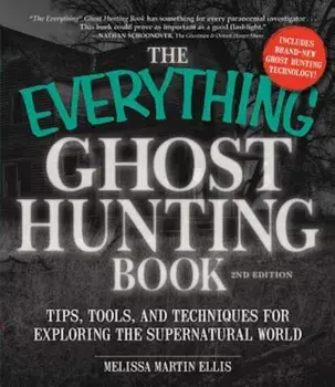 The Everything Ghost Hunting Book: Tips, Tools, and Techniques for Exploring the Supernatural World, Paperback/Melissa Martin Ellis
