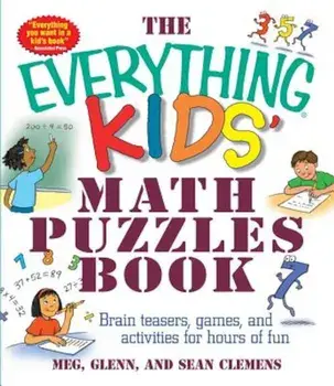 The Everything Kids' Math Puzzles Book: Brain Teasers, Games, and Activites for Hours of Fun, Paperback/Meg Clemens