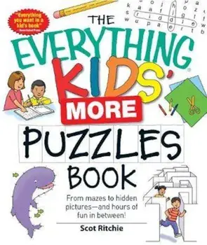 The Everything Kids' More Puzzles Book: From Mazes to Hidden Pictures - And Hours of Fun in Between, Paperback/Scot Ritchie