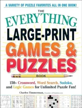 The Everything Large-Print Games & Puzzles Book. 150+ Crossword, Word Search, Sudoku, and Logic Games for Unlimited Puzzle Fun!, Paperback/Charles Timmerman