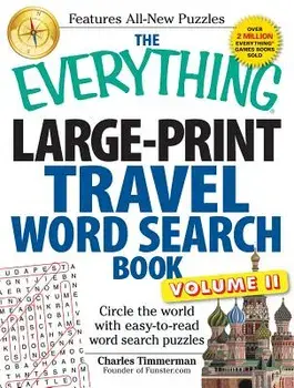 The Everything Large-Print Travel Word Search Book, Volume II: Circle the World with Easy-To-Read Word Search Puzzles, Paperback/Charles Timmerman