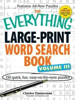 The Everything Large-Print Word Search Book Volume III: 150 Easy-On-The-Eyes Puzzles, Paperback/Charles Timmerman