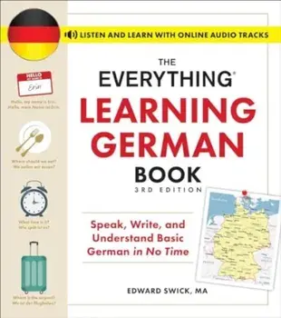 The Everything Learning German Book, 3rd Edition. Speak, Write, and Understand Basic German in No Time, Paperback/Edward Swick