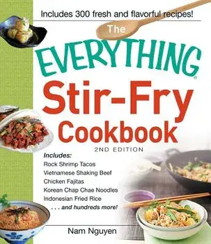 The Everything Stir-Fry Cookbook, Paperback/Nam Nguyen