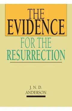 The Evidence for the Resurrection - Norman Anderson