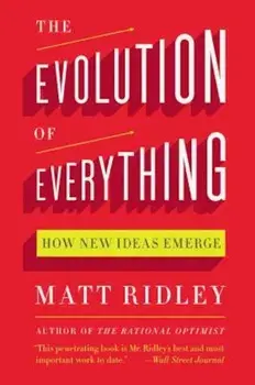 The Evolution of Everything: How New Ideas Emerge, Paperback/Matt Ridley