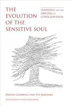 The Evolution of the Sensitive Soul: Learning and the Origins of Consciousness, Hardcover/Simona Ginsburg