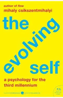 The Evolving Self: A Psychology for the Third Millennium - Mihaly Csikszentmihalyi