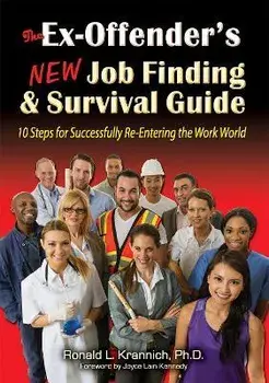 The Ex-Offender's New Job Finding and Survival Guide: 10 Steps for Successfully Re-Entering the Work World, Paperback/Ronald L. Krannich