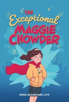 The Exceptional Maggie Chowder, Hardcover/Renee Beauregard Lute