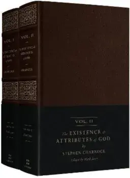 The Existence and Attributes of God. Updated and Unabridged (2-Volume Set)/Stephen Charnock