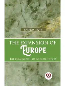 The Expansion Of Europe The Culmination Of Modern History, Paperback/***