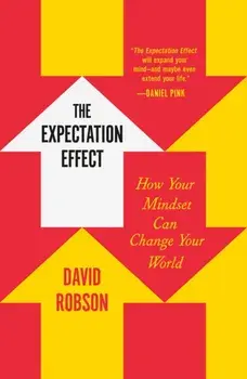 The Expectation Effect. How Your Mindset Can Change Your World, Paperback/David Robson