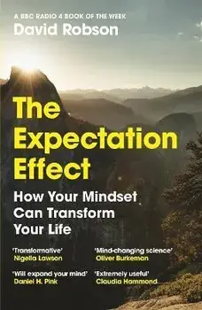 The Expectation Effect. How Your Mindset Can Transform Your Life, Main, Paperback/David Robson
