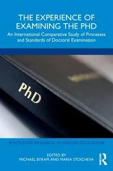 The Experience of Examining the PhD. An International Comparative Study of Processes and Standards of Doctoral Examination, Paperback/***