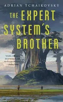The Expert System's Brother, Paperback/Adrian Tchaikovsky