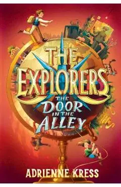 The Explorers: The Door in the Alley - Adrienne Kress