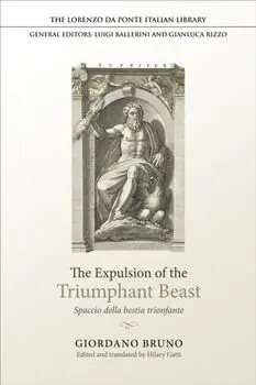 The Expulsion of the Triumphant Beast. Spaccio della bestia trionfante, Paperback/Giordano Bruno