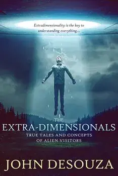 The Extra-Dimensionals: True Tales and Concepts of Alien Visitors, Paperback/Goldie Serrano